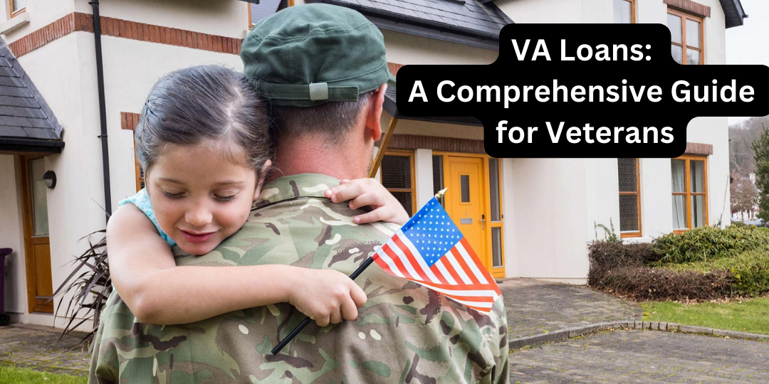 VA Loans: A Comprehensive Guide for Veterans